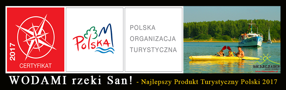 WODAMI rzeki San! - wycieczka jednodniowa po Bieszczadach będąca Najlepszym Produktem Turystycznym Polski 2017.