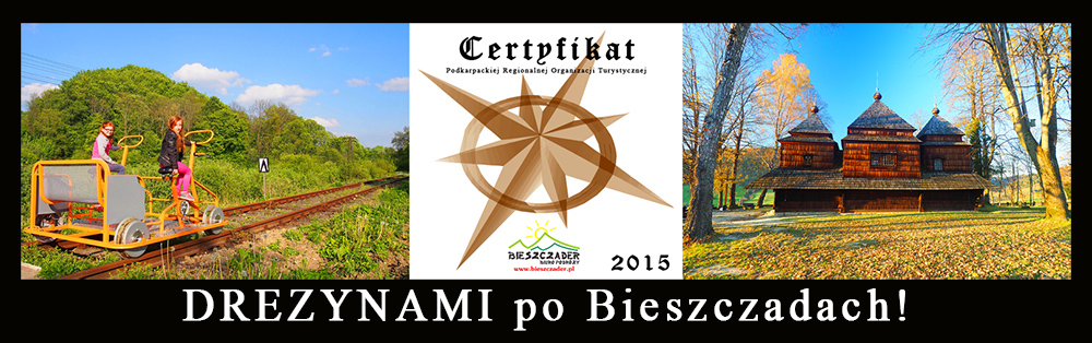 DREZYNAMI po Bieszczadach! - wycieczka jednodniowa po Bieszczadach będąca Najlepszym Produktem Turystycznym Podkarpacia 2015.