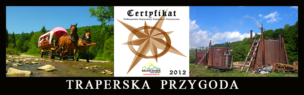 TRAPERSKA PRZYGODA - wycieczka jednodniowa po Bieszczadach będąca Najlepszym Produktem Turystycznym Podkarpacia 2012.