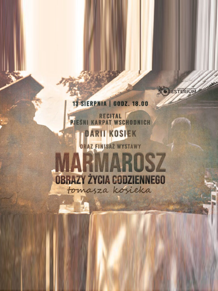 ZAGÓRZ FORESTERIUM - Recital Pieśni Karpat Wschodnich i wystawa Marmarosz, 13 sierpień 2022