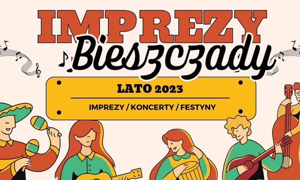 LATO 2023 - imprezy, koncerty, festyny, kabarety Bieszczady i Województwo Podkarpackie