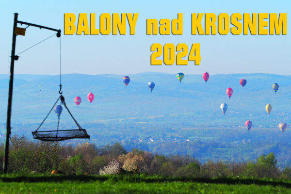 BALONY NAD KROSNEM 2024 - jedna z najciekawszych imprez i atrakcji w Województwie Podkarpackim